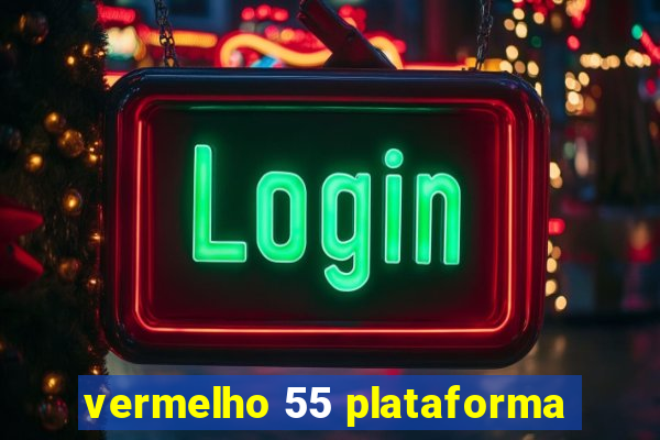 vermelho 55 plataforma